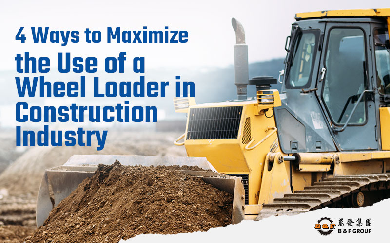 5 Types of Wheel Loader Bucket for Construction B & F Group