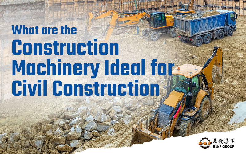 what-are-the-construction-machinery-ideal-for-civil-construction