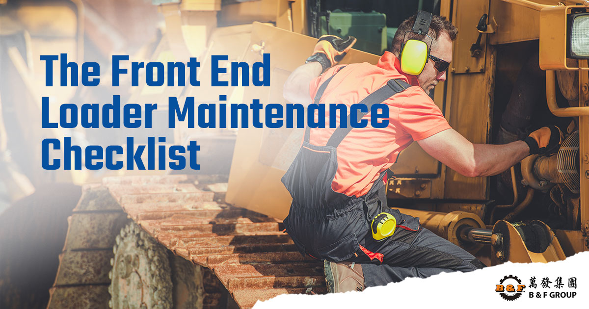 The Front End Loader Maintenance Checklist B&F Group