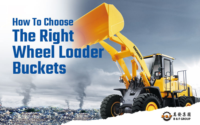 how-to-choose-the-right-wheel-loader-buckets