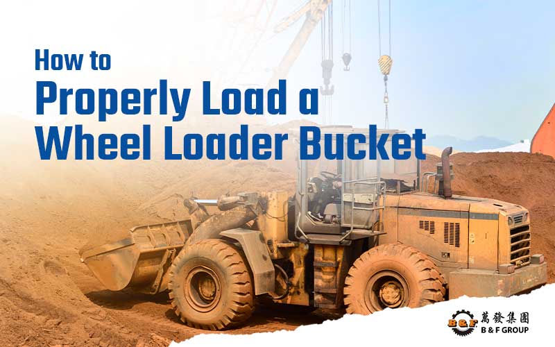 how-to-properly-load-a-wheel-loader-bucket